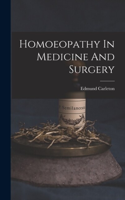 Homoeopathy In Medicine And Surgery (Hardcover)