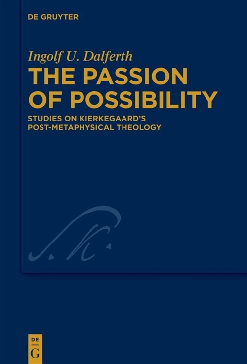 The Passion of Possibility: Studies on Kierkegaards Post-Metaphysical Theology (Hardcover)