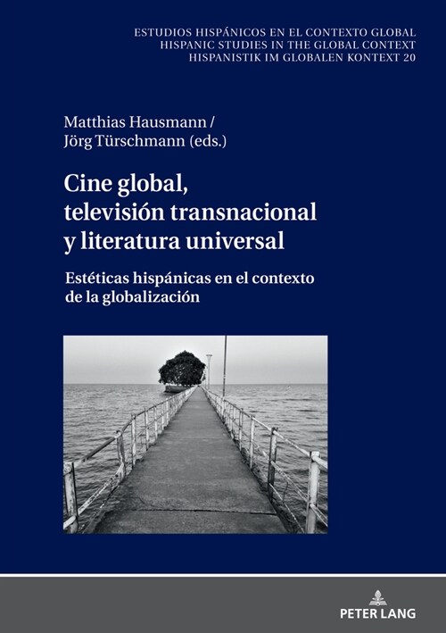 Cine Global, Televisi? Transnacional Y Literatura Universal: Est?icas Hisp?icas En El Contexto de la Globalizaci? (Hardcover)