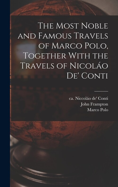 The Most Noble and Famous Travels of Marco Polo, Together With the Travels of Nicol? de Conti (Hardcover)
