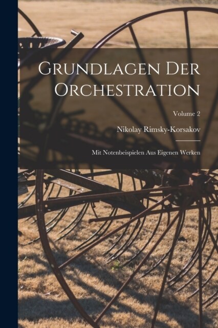 Grundlagen der Orchestration; mit Notenbeispielen aus eigenen Werken; Volume 2 (Paperback)