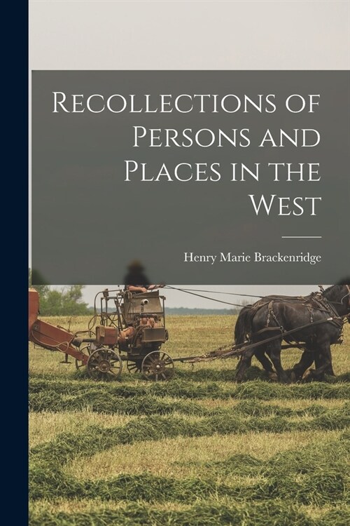 Recollections of Persons and Places in the West (Paperback)