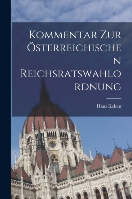 Kommentar Zur ?terreichischen Reichsratswahlordnung (Paperback)