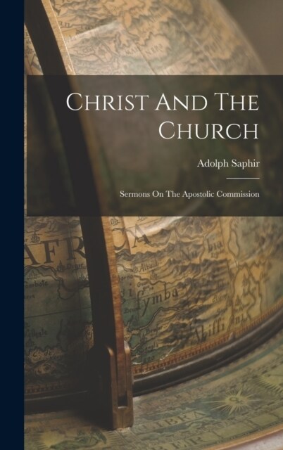 Christ And The Church: Sermons On The Apostolic Commission (Hardcover)