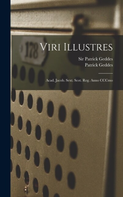 Viri Illustres: Acad. Jacob. Sext. Scot. Reg. Anno CCCmo (Hardcover)