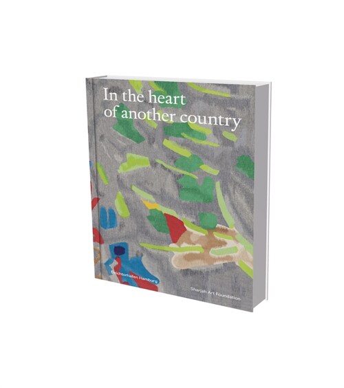 In the Heart of Another Country: The Diasporic Imagination in the Sharjah Art Foundation Collection (Hardcover)