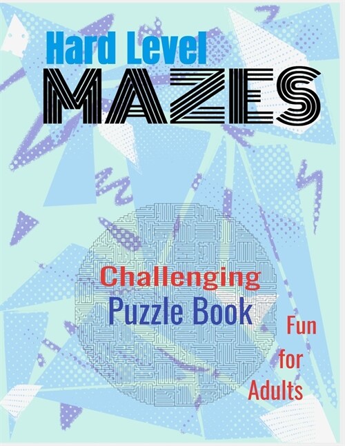 Maze Puzzle Book for Adults and Teens: Hard Level Mazes with Answers in the Back (Paperback)