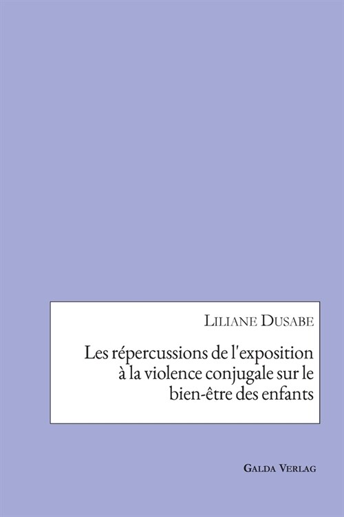 Les r?ercussions de lexposition ?la violence conjugale sur le bien-?re des enfants (Paperback)