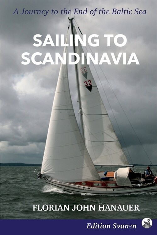 Sailing to Scandinavia: A Journey to the End of the Baltic Sea (Paperback)