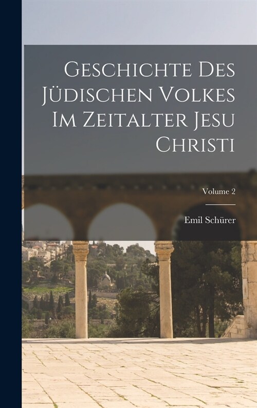 Geschichte Des J?ischen Volkes Im Zeitalter Jesu Christi; Volume 2 (Hardcover)