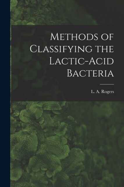 Methods of Classifying the Lactic-Acid Bacteria (Paperback)