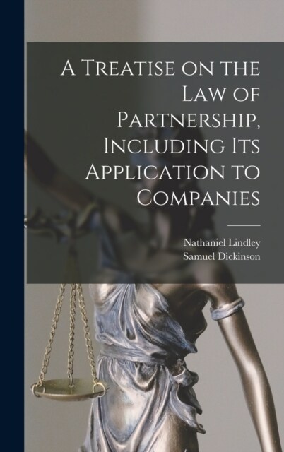 A Treatise on the Law of Partnership, Including its Application to Companies (Hardcover)