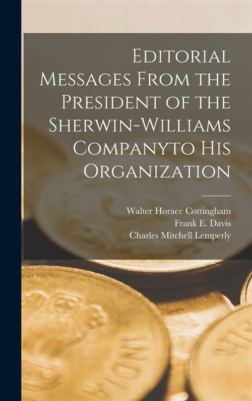 Editorial Messages From the President of the Sherwin-Williams Companyto His Organization (Hardcover)