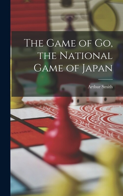The Game of go, the National Game of Japan (Hardcover)