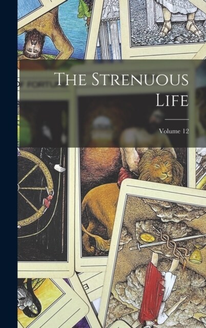 The Strenuous Life; Volume 12 (Hardcover)