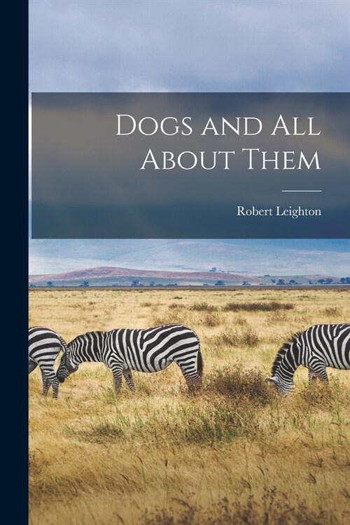 Dogs and All About Them (Paperback)