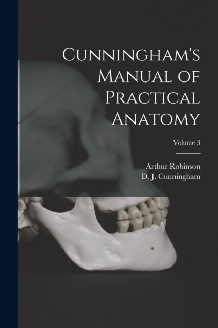 Cunninghams Manual of Practical Anatomy; Volume 3 (Paperback)