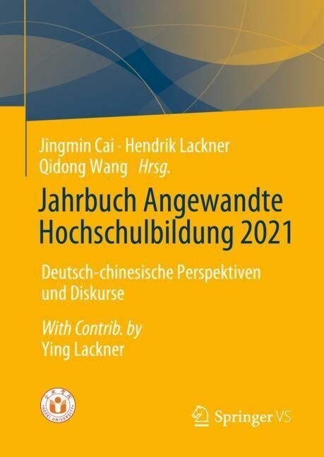 Jahrbuch Angewandte Hochschulbildung 2021: Deutsch-Chinesische Perspektiven Und Diskurse (Hardcover, 1. Aufl. 2023)