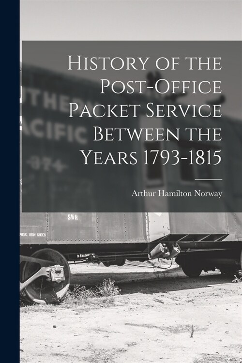 History of the Post-Office Packet Service Between the Years 1793-1815 (Paperback)