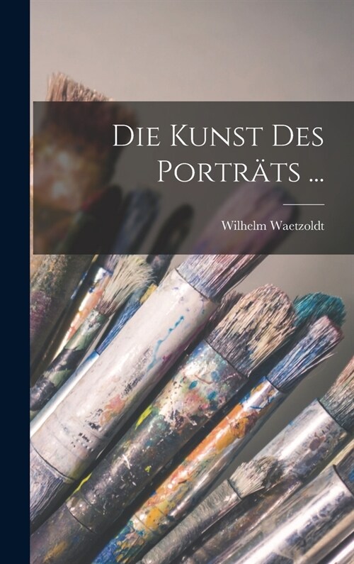 Die Kunst Des Portr?s ... (Hardcover)