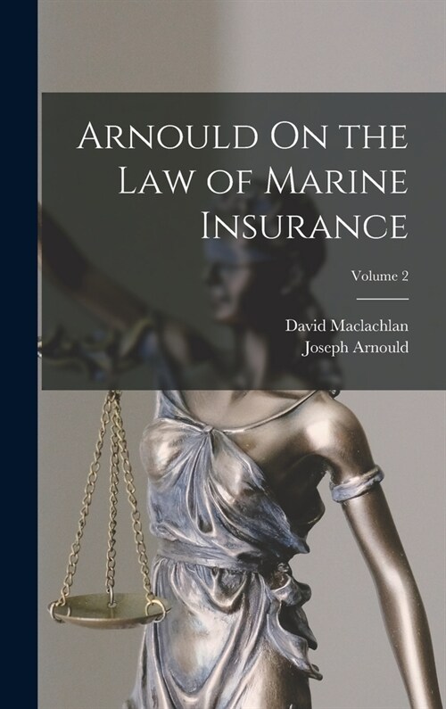 Arnould On the Law of Marine Insurance; Volume 2 (Hardcover)