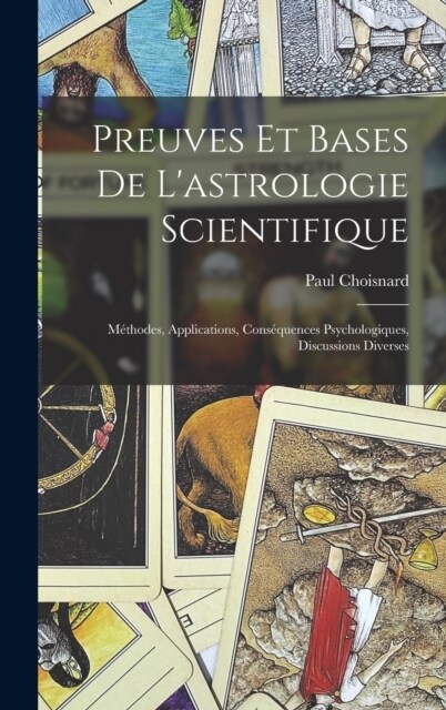 Preuves Et Bases De Lastrologie Scientifique: M?hodes, Applications, Cons?uences Psychologiques, Discussions Diverses (Hardcover)