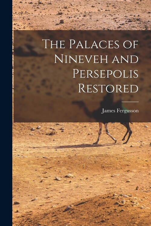 The Palaces of Nineveh and Persepolis Restored (Paperback)