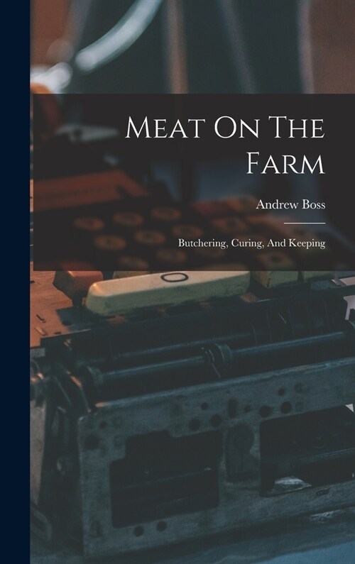 Meat On The Farm: Butchering, Curing, And Keeping (Hardcover)