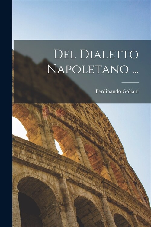 Del Dialetto Napoletano ... (Paperback)