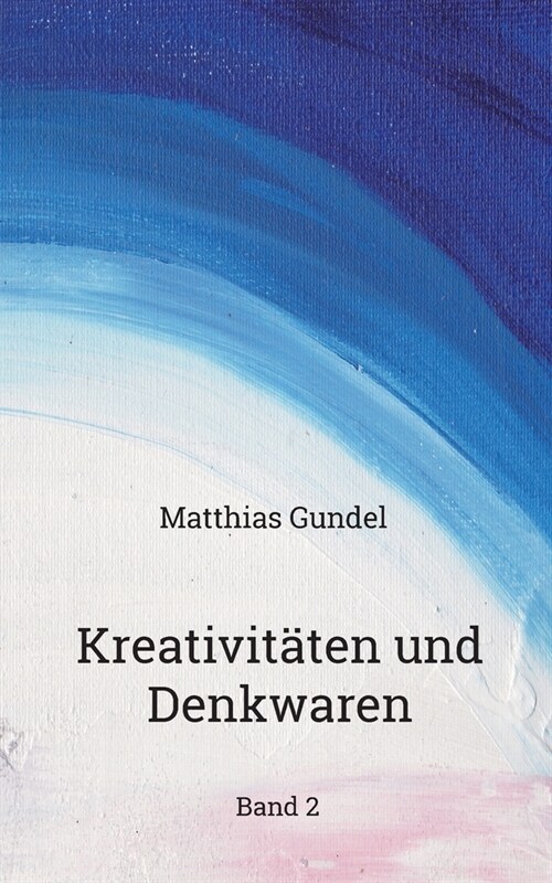 Kreativit?en und Denkwaren: Band 2 (Paperback)