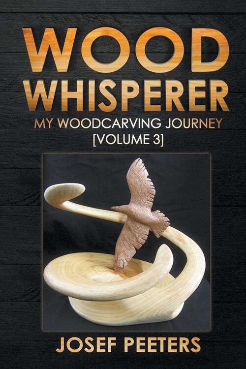 Wood Whisperer: My Woodcarving Journey (Paperback)