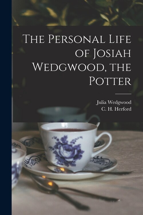 The Personal Life of Josiah Wedgwood, the Potter (Paperback)