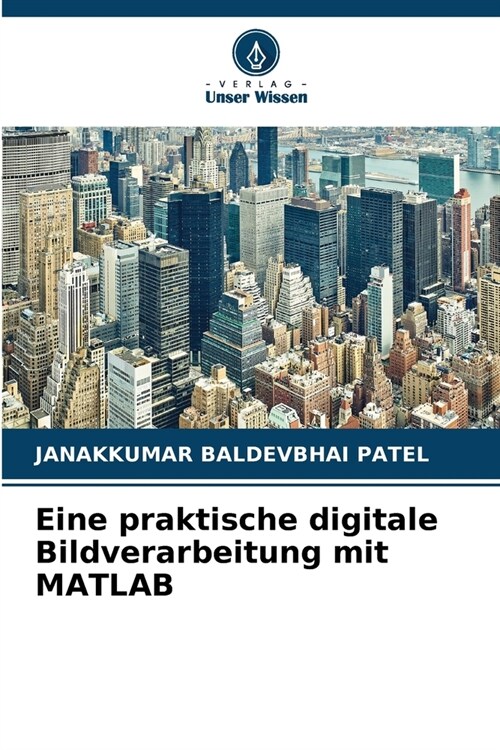 Eine praktische digitale Bildverarbeitung mit MATLAB (Paperback)