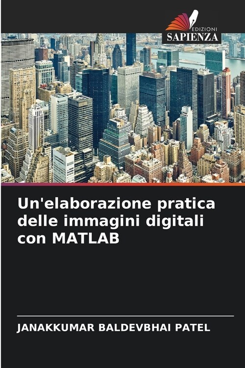 Unelaborazione pratica delle immagini digitali con MATLAB (Paperback)