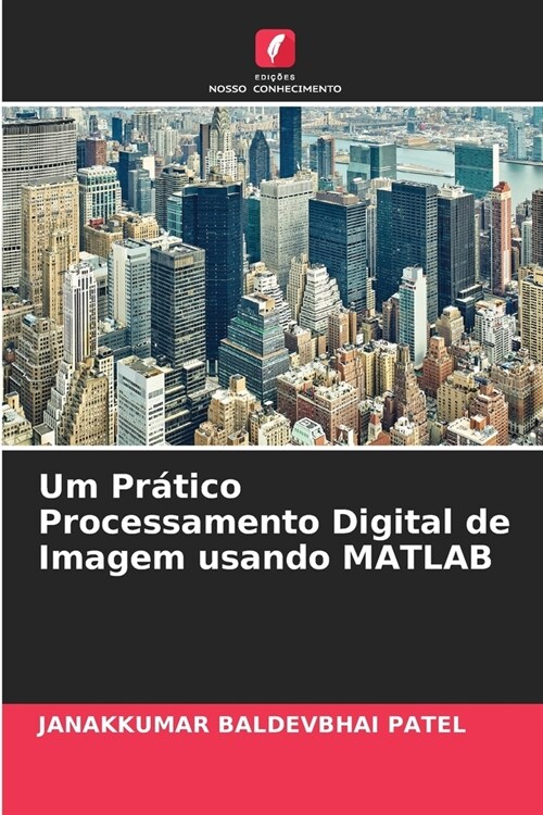Um Pr?ico Processamento Digital de Imagem usando MATLAB (Paperback)