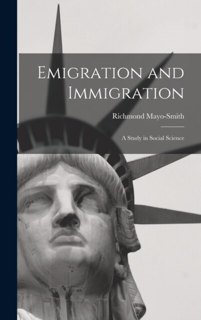 Emigration and Immigration: A Study in Social Science (Hardcover)