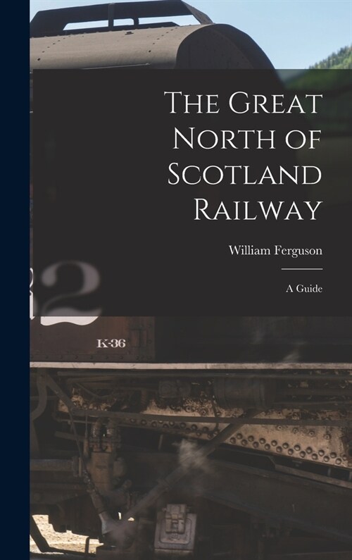 The Great North of Scotland Railway: A Guide (Hardcover)