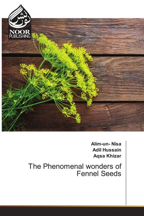 The Phenomenal wonders of Fennel Seeds (Paperback)
