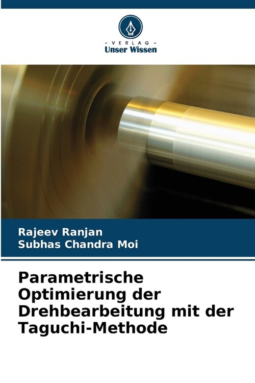 Parametrische Optimierung der Drehbearbeitung mit der Taguchi-Methode (Paperback)