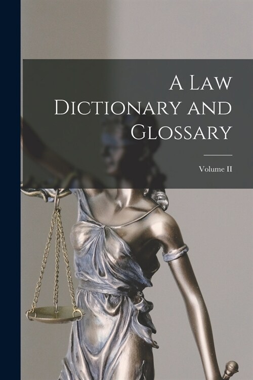 A Law Dictionary and Glossary; Volume II (Paperback)