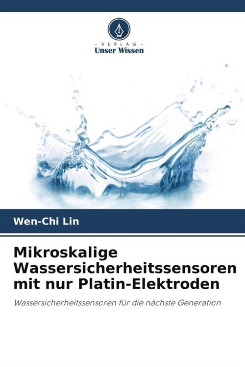 Mikroskalige Wassersicherheitssensoren mit nur Platin-Elektroden (Paperback)