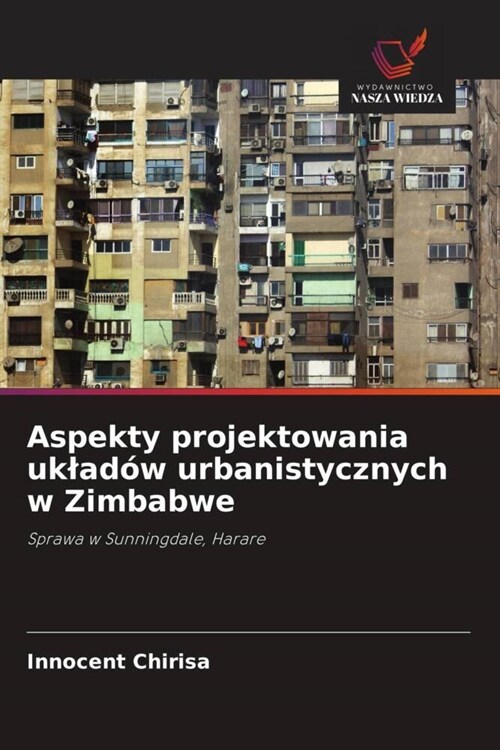 Aspekty projektowania uklad? urbanistycznych w Zimbabwe (Paperback)