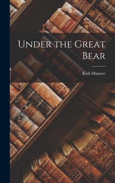 Under the Great Bear (Hardcover)