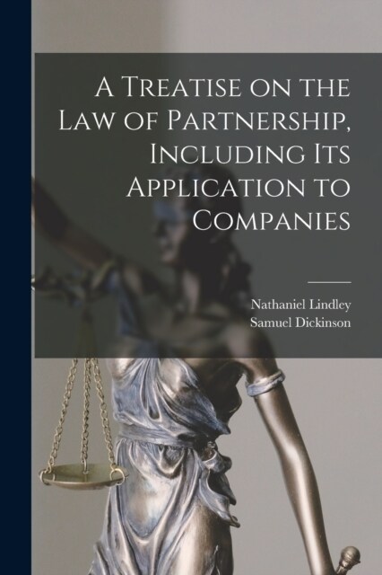 A Treatise on the Law of Partnership, Including its Application to Companies (Paperback)