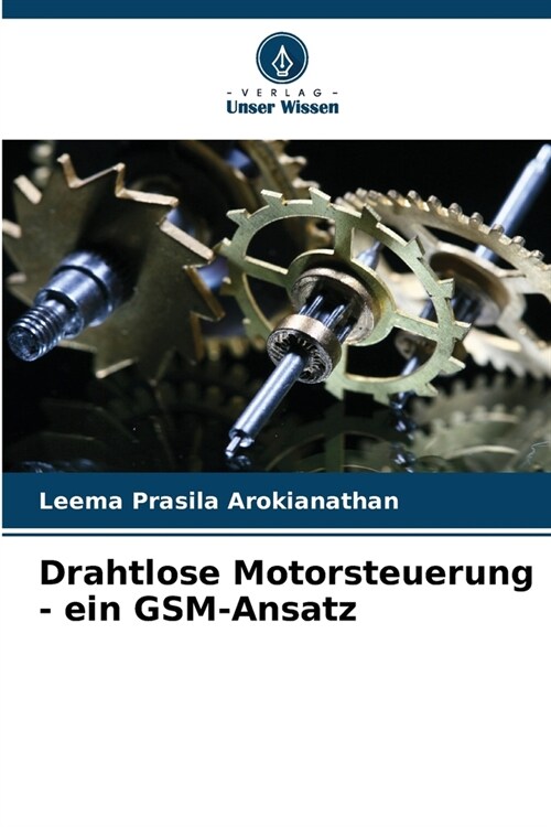 Drahtlose Motorsteuerung - ein GSM-Ansatz (Paperback)