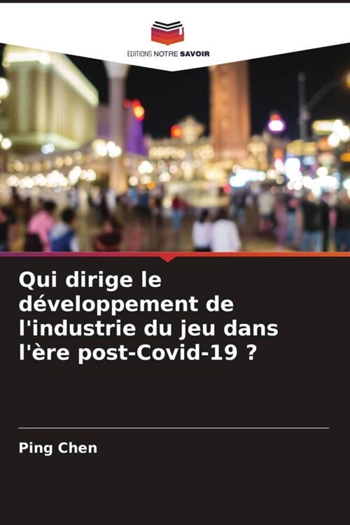 Qui dirige le d?eloppement de lindustrie du jeu dans l?e post-Covid-19 ? (Paperback)