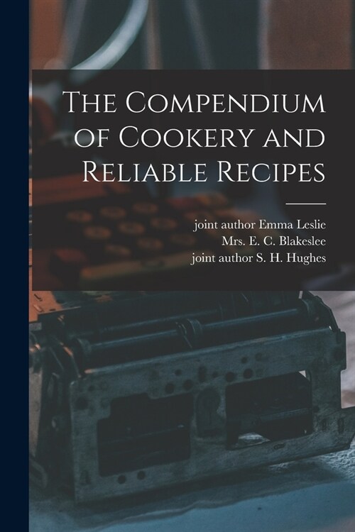 The Compendium of Cookery and Reliable Recipes (Paperback)