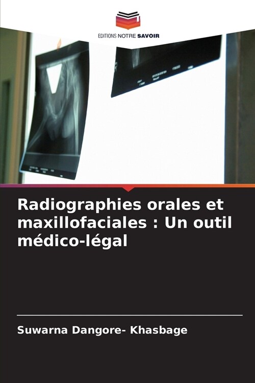 Radiographies orales et maxillofaciales: Un outil m?ico-l?al (Paperback)
