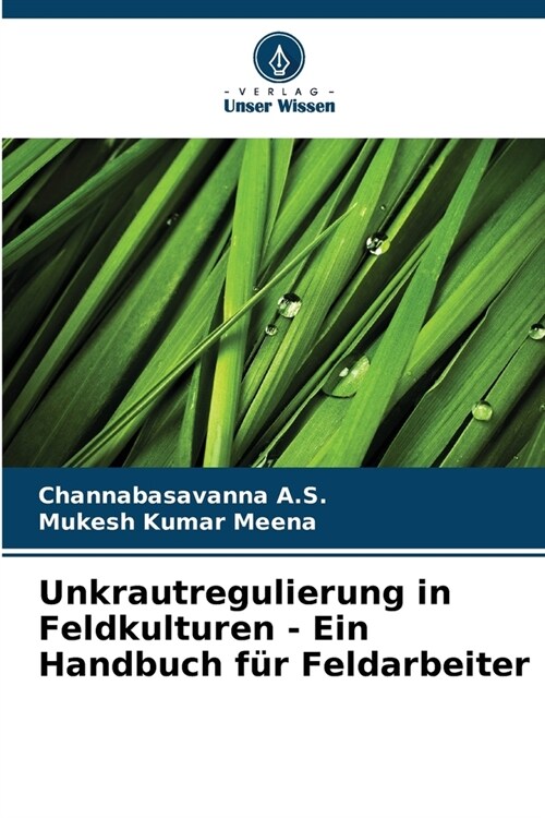Unkrautregulierung in Feldkulturen - Ein Handbuch f? Feldarbeiter (Paperback)