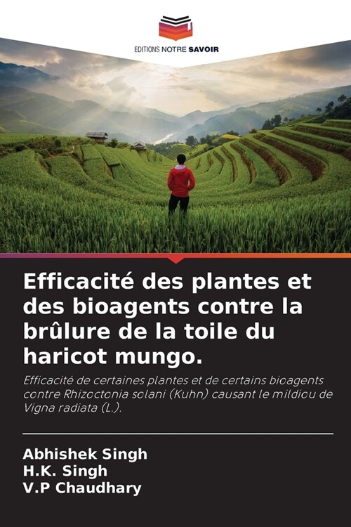 Efficacit?des plantes et des bioagents contre la br?ure de la toile du haricot mungo. (Paperback)